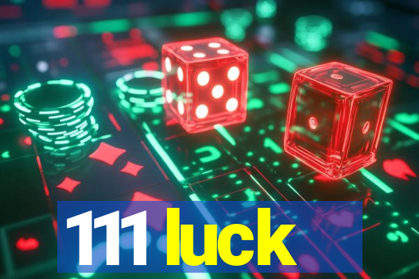 111 luck